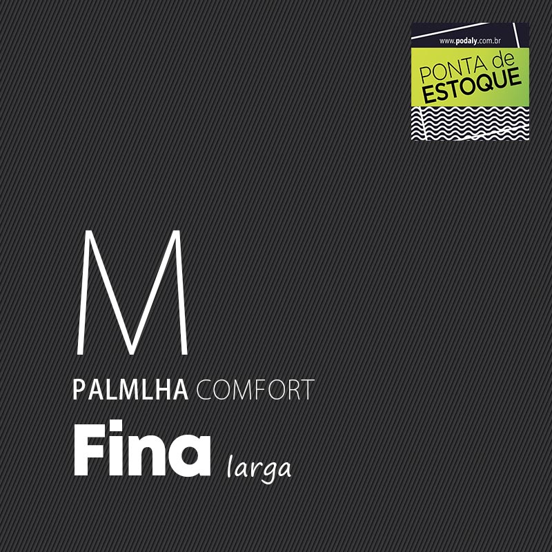 PALMILHA COMFORT FINA COBERTURA EVAPOD21 M LARGA • PONTA ESTOQUE